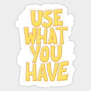 Use What You Have - Save The Planet - Gift For Environmentalist, Conservationist - Global Warming, Recycle, It Was Here First, Environmental, Owes, The World Sticker
